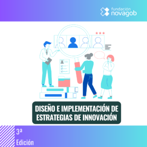 Diseño e implementación de estrategias de innovación en las Administraciones Públicas - 3ª Edición